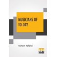 thumbnail image 1 of Musicians Of To-Day : Translated By Mary Blaiklock With An Introduction By Claude Landi (Paperback), 1 of 1