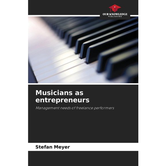 Musicians as entrepreneurs, (Paperback)