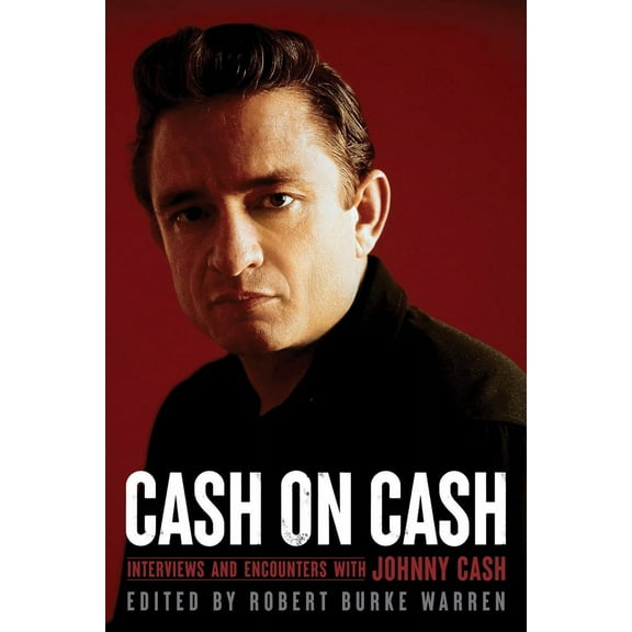 Musicians in Their Own Words: Cash on Cash : Interviews and Encounters with Johnny Cash (Series #21) (Paperback)
