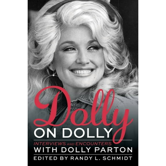 Musicians in Their Own Words Dolly on Dolly: Interviews and Encounters with Dolly Parton, (Paperback)