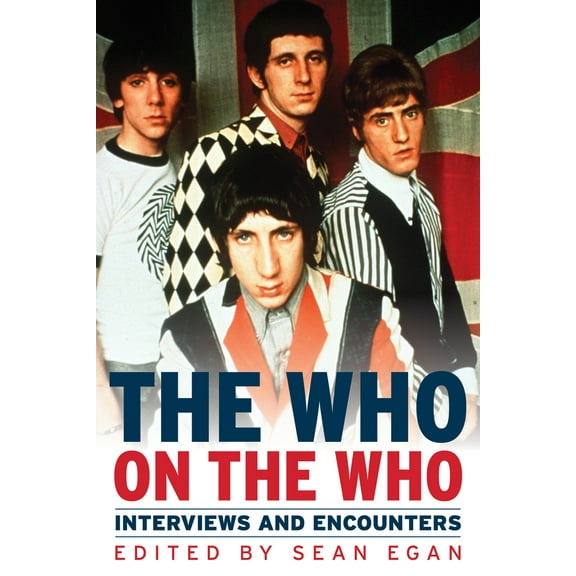 Musicians in Their Own Words: The Who on the Who : Interviews and Encounters (Series #13) (Hardcover)