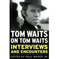thumbnail image 1 of Musicians in Their Own Words Tom Waits on Tom Waits: Interviews and Encounters, (Paperback), 1 of 1