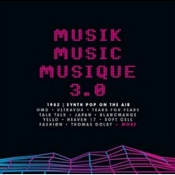 Musik Music Musique 3.0: 1982 Synth Pop on the Air - Musik Music Musique 3.0: 1982 Synth Pop On The Air - Music & Performance - CD