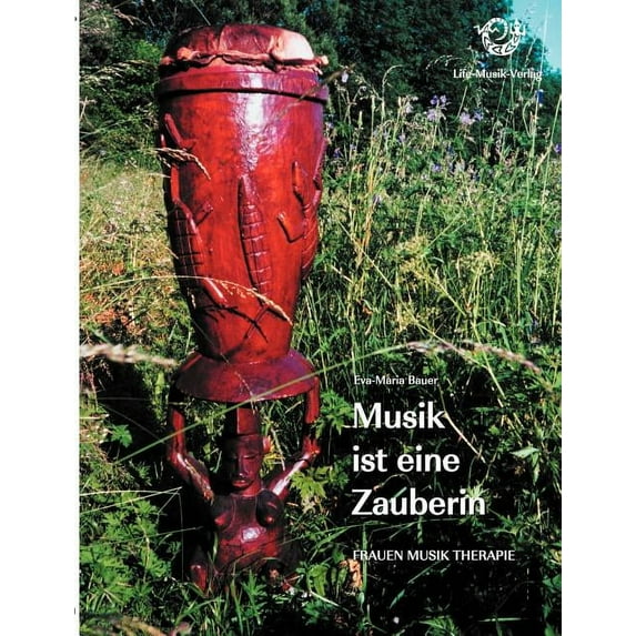Musik ist eine Zauberin : Frauen Musik Therapie (Paperback)