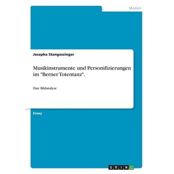 Musikinstrumente und Personifizierungen im "Berner Totentanz". : Eine Bildanalyse (Paperback)