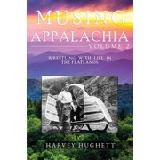 Musing Appalachia VOLUME 2 Wrestling with Life in the Flatlands, Paperback