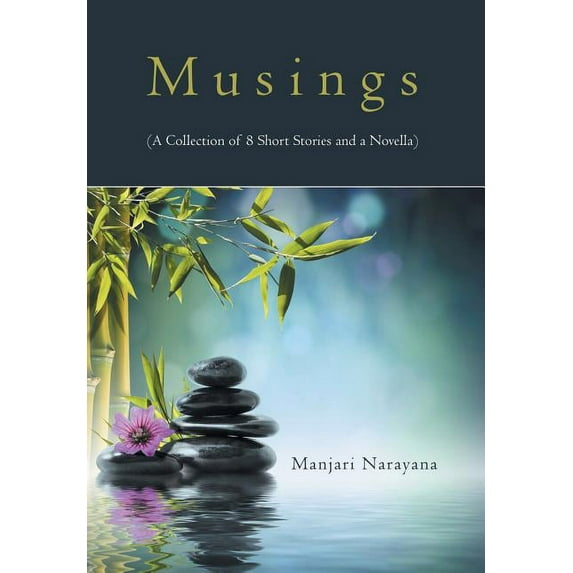 Musings : A Collection of 8 Short Stories and a Novella