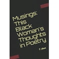 thumbnail image 1 of Musings: This Black Woman's Thoughts in Poetry, (Paperback), 1 of 1