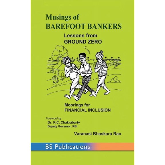 Musings of Barefoot Bankers Lessons from Ground Zero: Moorings for Financial Inclusion (Hardcover)