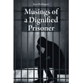 thumbnail image 1 of Musings of a Dignified Prisoner, (Paperback), 1 of 1
