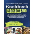 thumbnail image 1 of Muskelaufbau Kochbuch: 300 Tage Die besten Fitness Rezepte für ein optimales Krafttraining und gesunde Ernährung. Effekt, (Hardcover), 1 of 1