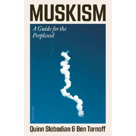 Quinn Slobodian,Ben Tarnoff Muskism (Hardcover)