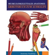 Muskuloskelettales Anatomie-Arbeitsbuch zum Ausmalen Unglaublich detailliertes Muskelanatomie-Arbeitsbuch zum Ausmalen , Paperback