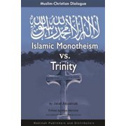 Muslim-Christian Dialogue Islamic Monotheism vs Trinity Paperback by Alaa Mencke, Jalal Abualrub