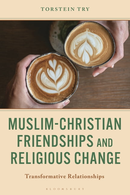 Muslim-Christian Friendships and Religious Change: Transformative Relationships, (Paperback)