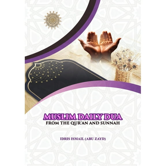 Muslim Daily Dua from the Qur'an and Sunnah, (Paperback)