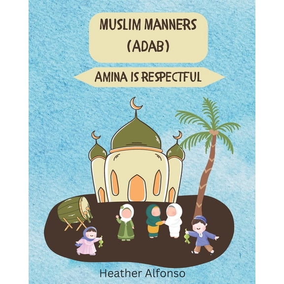 Muslim Manners (Adab) Muslim Manners (Adab): Amina is Respectful, (Paperback)