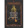 thumbnail image 1 of Muslim Prayer Journal for the conscious muslim men and women: An islamic journal for muslims: way to get closer to Allah, (Paperback), 1 of 1