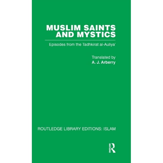 Muslim Saints and Mystics: Episodes from the Tadhkirat al-Auliya' (Memorial of the Saints), (Hardcover)