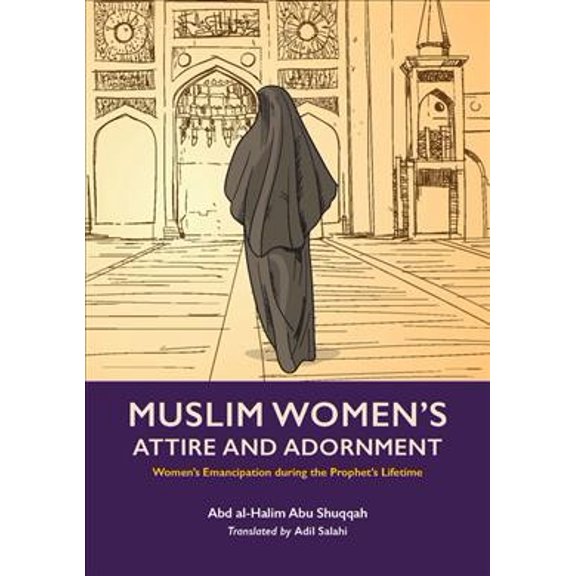 Pre-Owned Muslim Woman's Attire and Adornment Abd al-Halim Abu Shuqqah (Paperback)