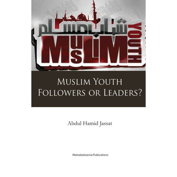 Muslim Youth - Followers or Leaders?