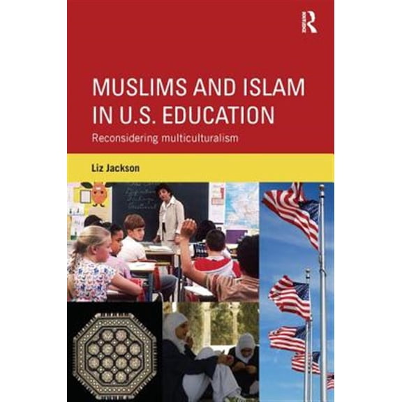 Pre-Owned Muslims and Islam in U.S. Education: Reconsidering multiculturalism, (Paperback)