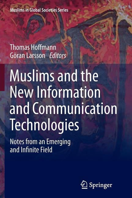 Muslims in Global Societies Muslims and the New Information and Communication Technologies: Notes from an Emerging and Infinite Field, Book 7, (Paperback)