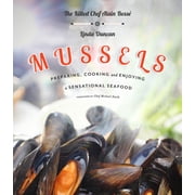 Mussels Preparing, Cooking and Enjoying a Sensational Seafood, Paperback