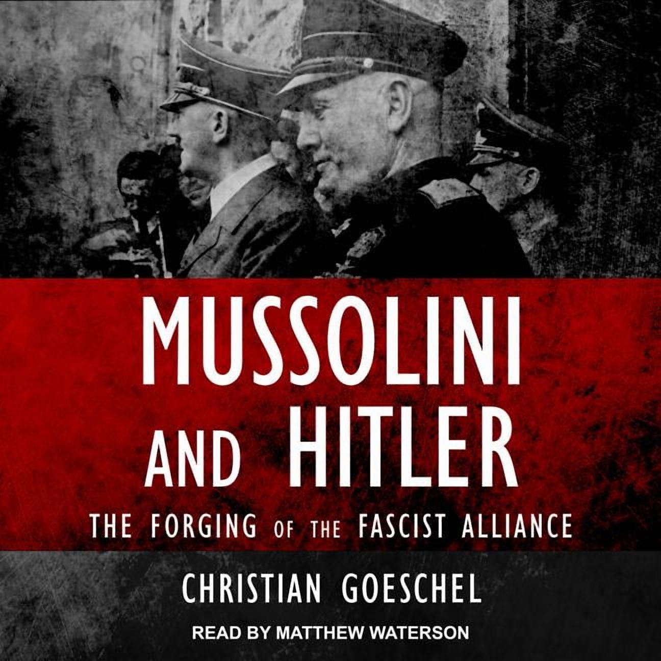 Mussolini and Hitler: The Forging of the Fascist Alliance (Audiobook)
