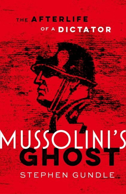 Mussolini's Ghost: The Afterlife of a Dictator, (Hardcover)