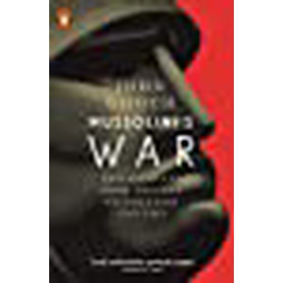 Mussolini's War: Fascist Italy from Triumph to Collapse, 1935-1943 (Paperback) by John Gooch