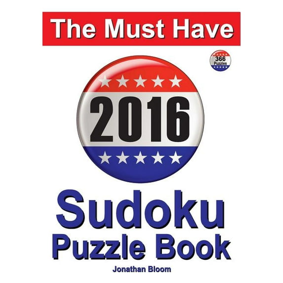 The Must Have 2016 Sudoku Puzzle Book: 366 puzzle daily sudoku book for the leap year. A challenge (Paperback) by Jonathan Bloom
