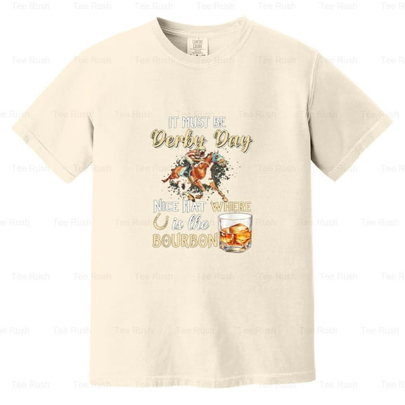 Must Be Derby Day Funny Bourbon Horse Racing Gift Kentucky Drink Alcohol, Comfort Color T-Shirt Unisex, up to 4XL