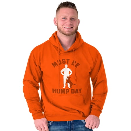 Must Be Hump Day Dog Lover Pet Owner Hoodie Sweatshirt Women Men Brisco Brands X