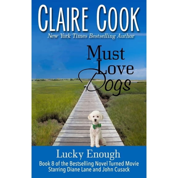 Must Love Dogs: Lucky Enough: (Book 8) (Paperback) by Claire Cook