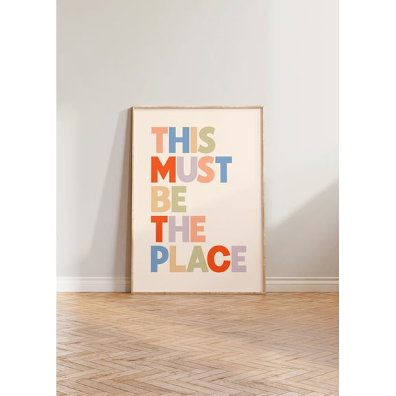 This Must Be The Place Print, Typographic Print, Typography Print, Colourful Bold Wall Art, Cool Bright Wall Decor, Living Room Art, Home Home Decor #1528, 8x12 UNFRAMED