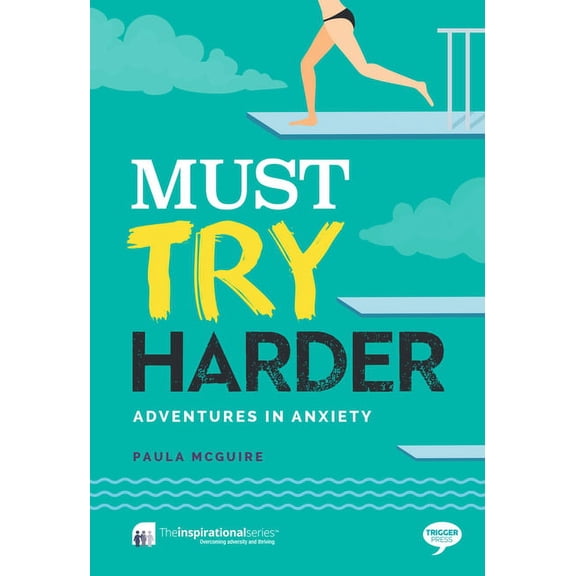 Must Try Harder: Adventures in Anxiety