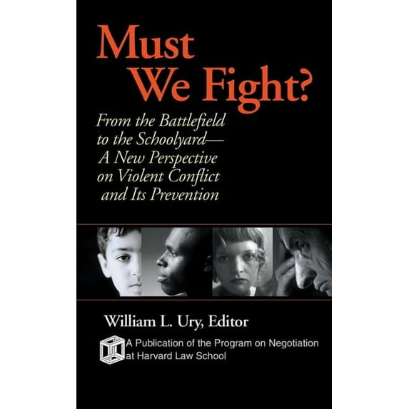 Must We Fight?: From the Battlefield to the Schoolyard-A New Perspective on Violent Conflict and Its Prevention (Paperback)