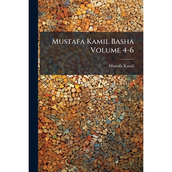 Mustafa Kamil Basha Volume 4-6 (Paperback)