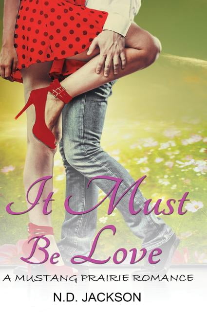 Mustang Prairie: It Must Be Love: A Mustang Prairie Romance (Paperback)