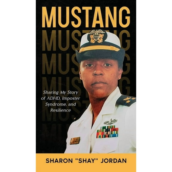 Mustang: Sharing My Story of ADHD, Imposter Syndrome, and Resilience, (Hardcover)