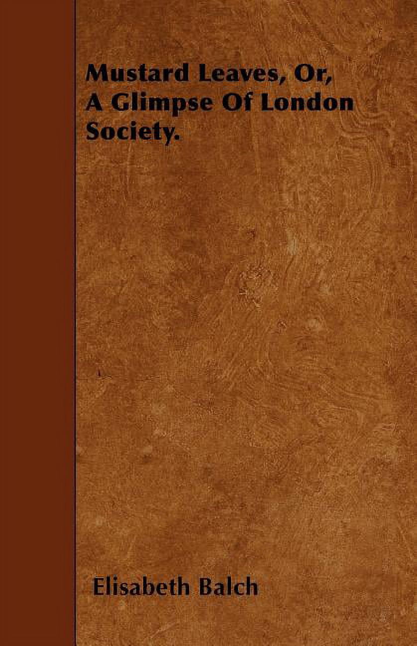 Mustard Leaves, Or, A Glimpse Of London Society. (Paperback)