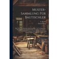 thumbnail image 1 of Muster-sammlung F?r Bautischler: Eine Nach Verschiedenen Stylen Geordnete Und Vorz?glich Aus M?nchens Neubauten Entnommene Sammlung Von Thoren, Th?ren, 1 of 1