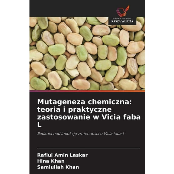 Mutageneza chemiczna: teoria i praktyczne zastosowanie w Vicia faba L, (Paperback)