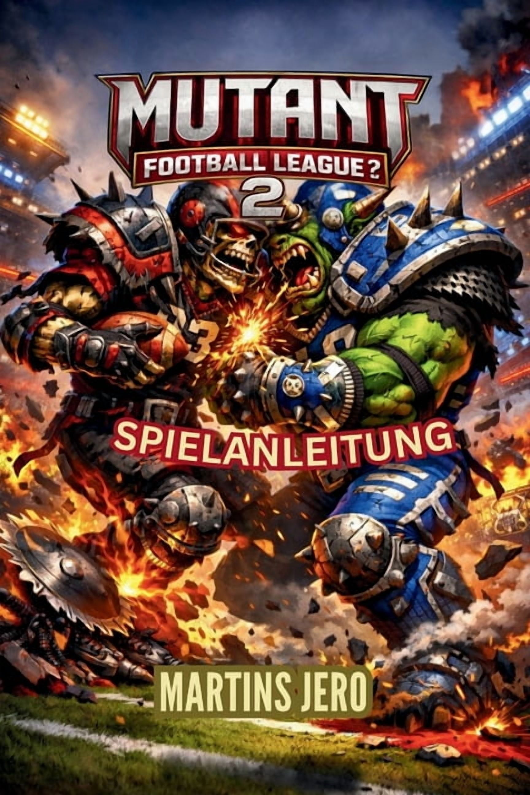Mutant Football League 2 Spielanleitung: Ein vollstÃ¤ndiger Strategieleitfaden fÃ¼r Chaos, Ãberleben und Meisterschaftsspi, (Paperback)