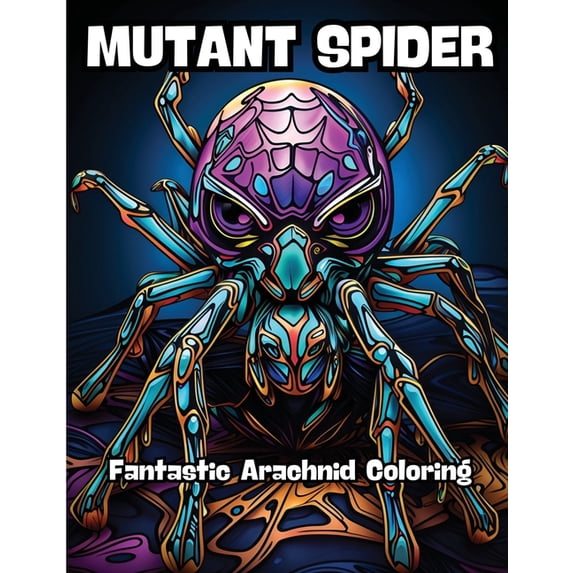 Mutant Spider: Fantastic Arachnid Coloring, (Paperback)