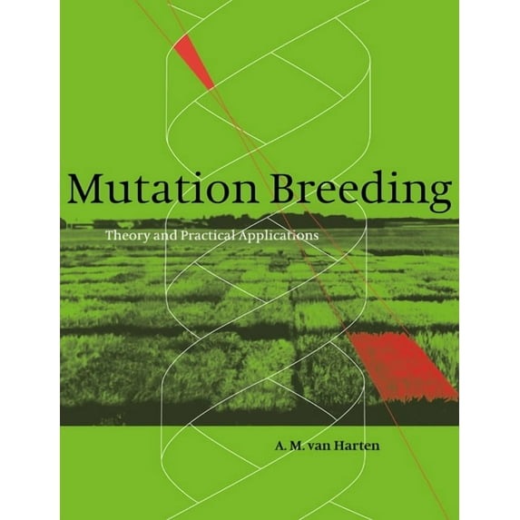 Mutation Breeding: Theory and Practical Applications