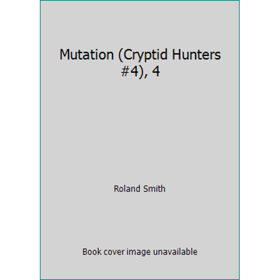 Pre-Owned Mutation (Cryptid Hunters #4), 4 (Paperback) 0545081815 9780545081818