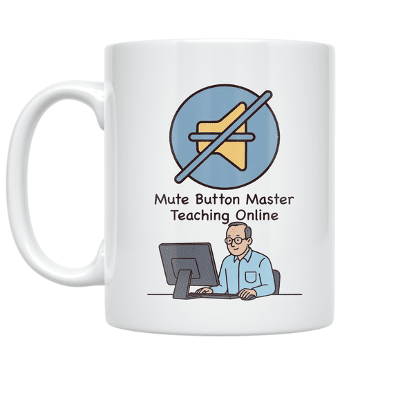 Mute Button Master Teaching Online - Teacher Humor - 11 oz Ceramic Coffee Mug