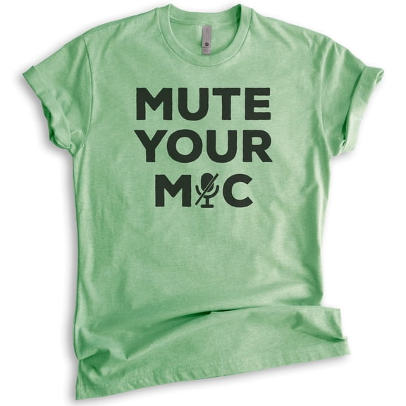Mute Your Mic Shirt, Unisex Women's Men's Shirt, Quarantine Teacher Shirt, Distance Learning Teacher Shirt, Heather Apple Green, X-Large
